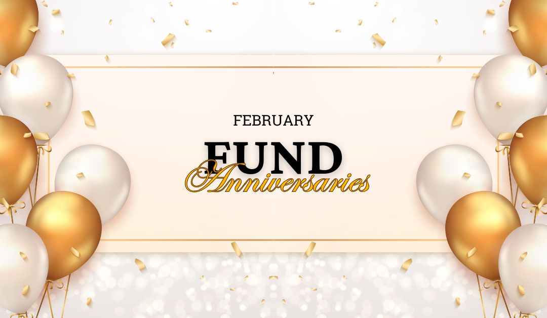 Celebrating Fund Anniversaries in February