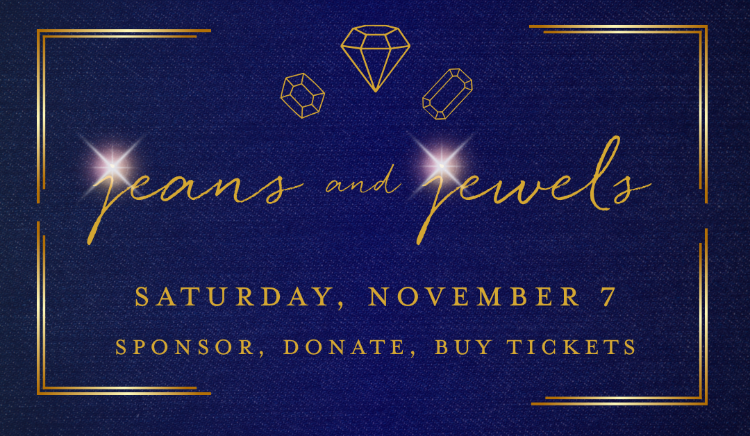 Jeans & Jewels: Your Invitation to Sponsor, Attend & Give Back