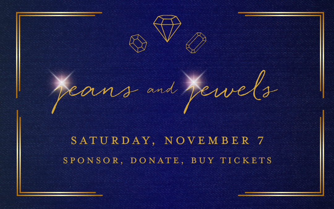Jeans & Jewels: Your Invitation to Sponsor, Attend & Give Back